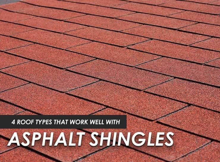 4 Roof Types That Work Well with Asphalt Shingles