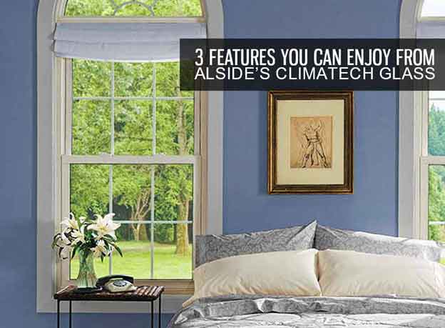 3 Features You Can Enjoy from Alside’s ClimaTech Glass