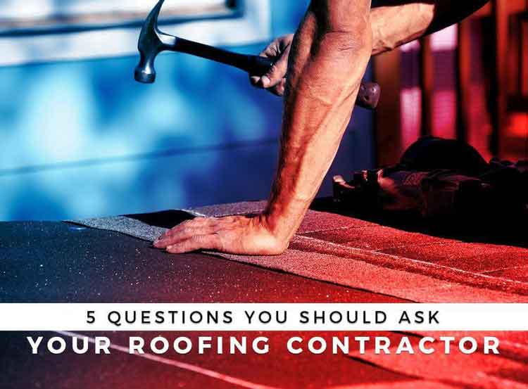 5 Questions You Should Ask Your Roofing Contractor