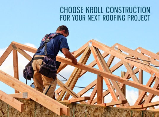 Choose Kroll Construction for Your Next Roofing Project