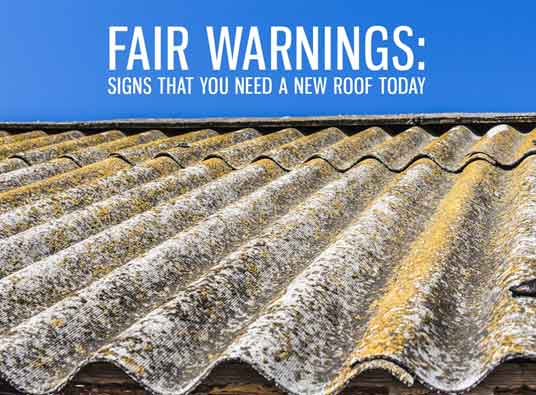 Fair Warnings: Signs That You Need a New Roof Today.