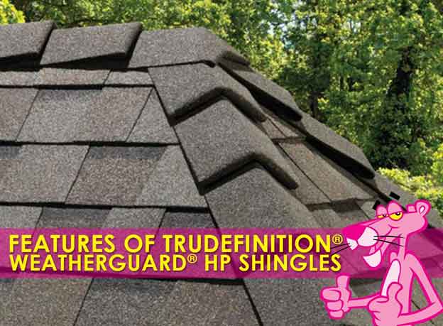 Features of TruDefinition® WeatherGuard® HP Shingles