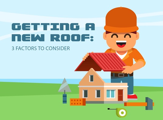 Getting a New Roof: 3 Factors to Consider